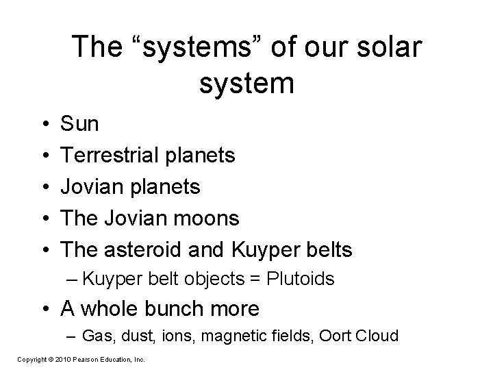 The “systems” of our solar system • • • Sun Terrestrial planets Jovian planets