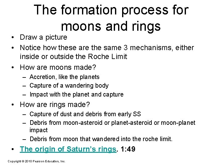 The formation process for moons and rings • Draw a picture • Notice how