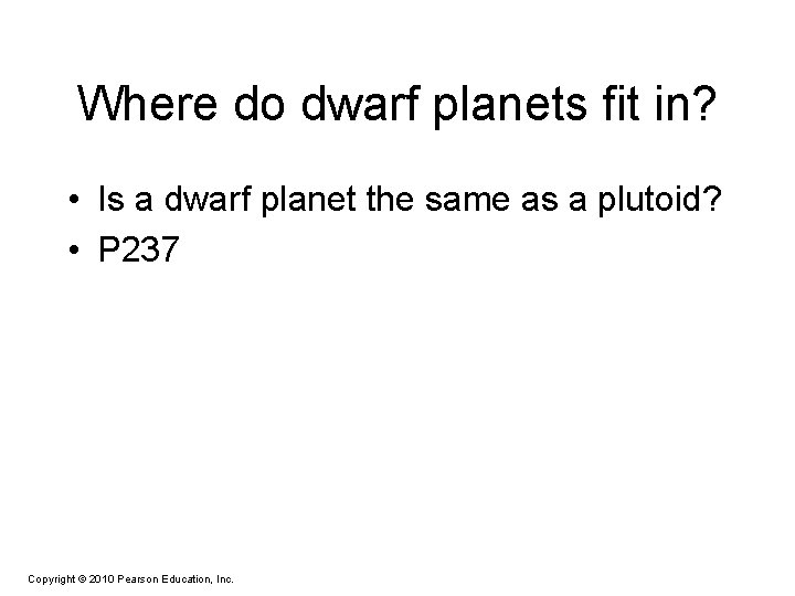 Where do dwarf planets fit in? • Is a dwarf planet the same as