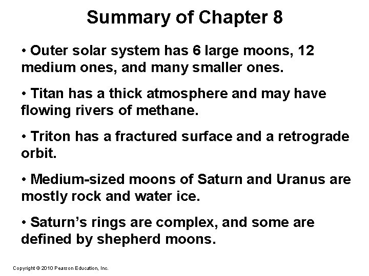 Summary of Chapter 8 • Outer solar system has 6 large moons, 12 medium