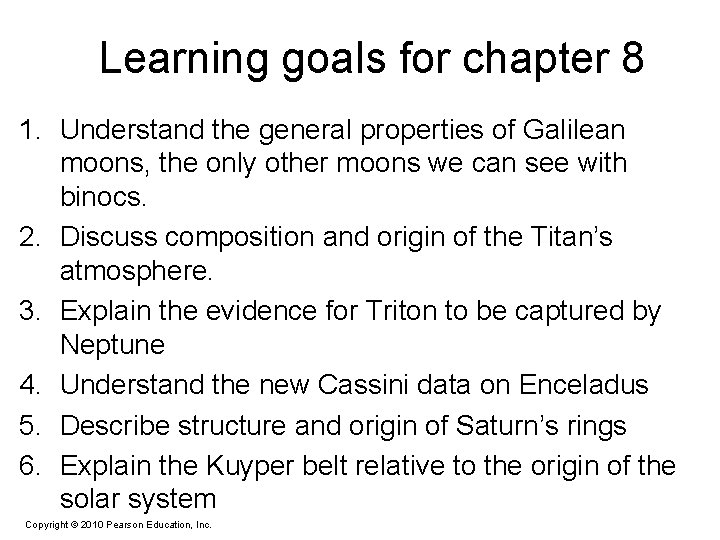 Learning goals for chapter 8 1. Understand the general properties of Galilean moons, the