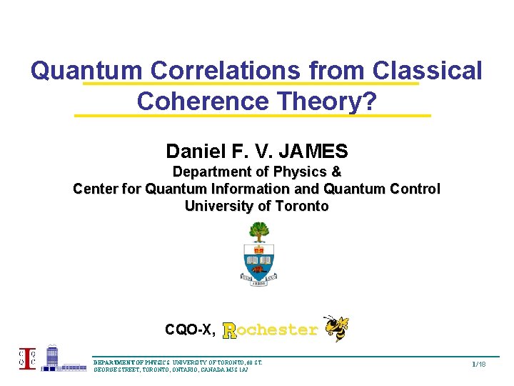 Quantum Correlations from Classical Coherence Theory? Daniel F. V. JAMES Department of Physics &