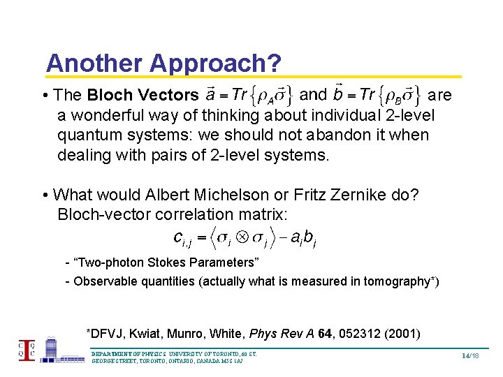 Another Approach? • The Bloch Vectors are a wonderful way of thinking about individual