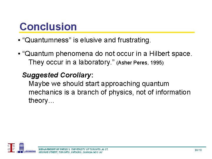 Conclusion • “Quantumness” is elusive and frustrating. • “Quantum phenomena do not occur in