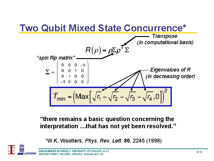 Two Qubit Mixed State Concurrence* Transpose (in computational basis) “spin flip matrix” Eigenvalues of
