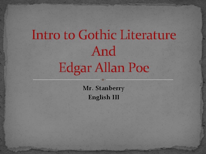 Intro to Gothic Literature And Edgar Allan Poe