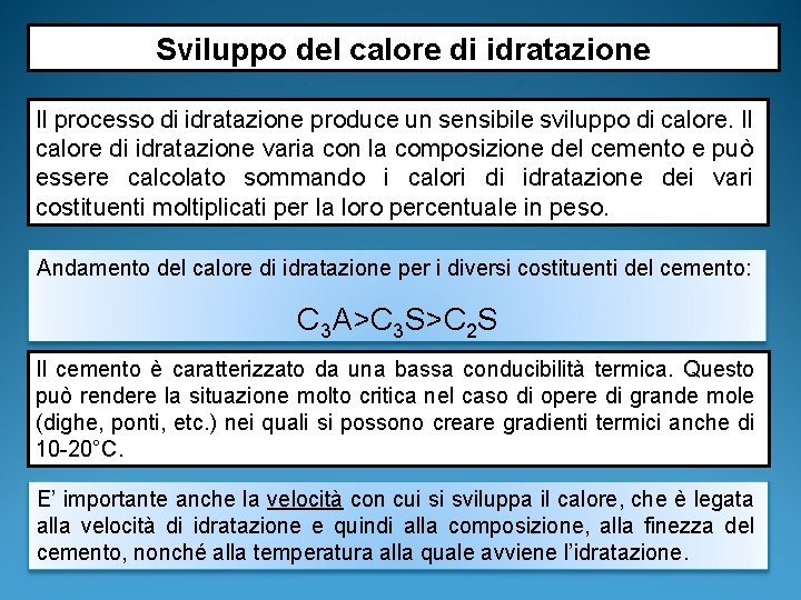 Sviluppo del calore di idratazione Il processo di idratazione produce un sensibile sviluppo di