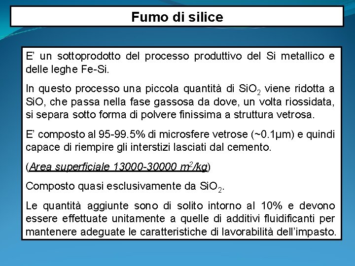 Fumo di silice E’ un sottoprodotto del processo produttivo del Si metallico e delle