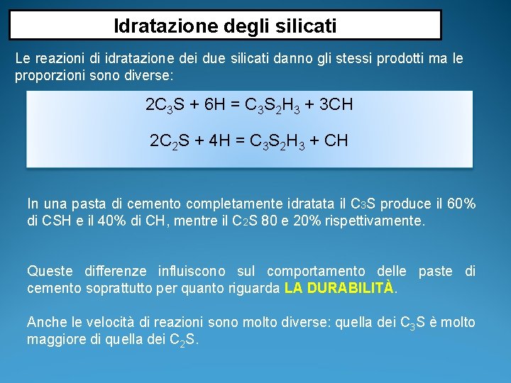 Idratazione degli silicati Le reazioni di idratazione dei due silicati danno gli stessi prodotti