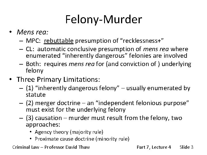 Felony-Murder • Mens rea: – MPC: rebuttable presumption of “recklessness+” – CL: automatic conclusive