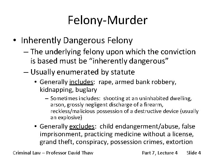 Felony-Murder • Inherently Dangerous Felony – The underlying felony upon which the conviction is