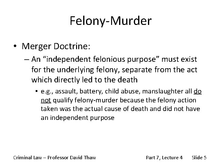 Felony-Murder • Merger Doctrine: – An “independent felonious purpose” must exist for the underlying