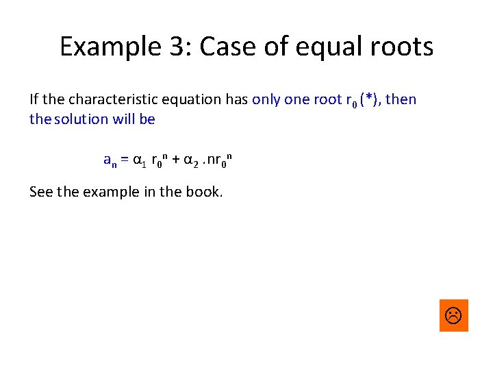 Example 3: Case of equal roots If the characteristic equation has only one root