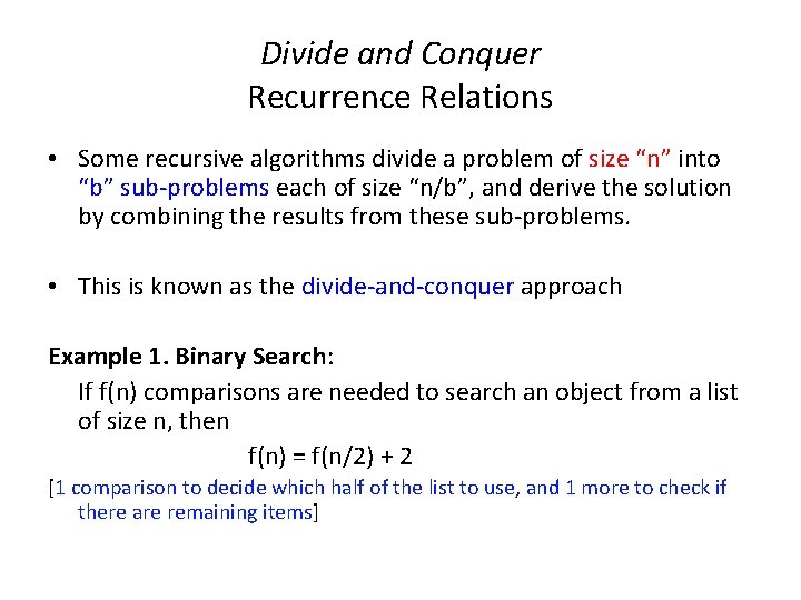 Divide and Conquer Recurrence Relations • Some recursive algorithms divide a problem of size