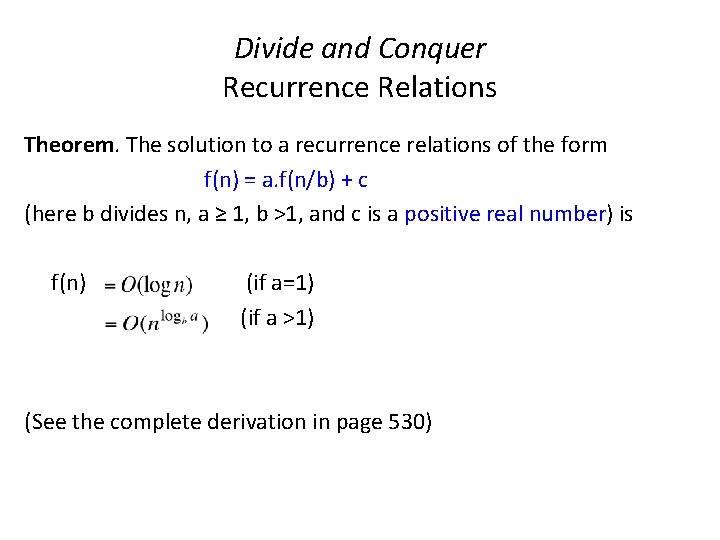 Divide and Conquer Recurrence Relations Theorem. The solution to a recurrence relations of the