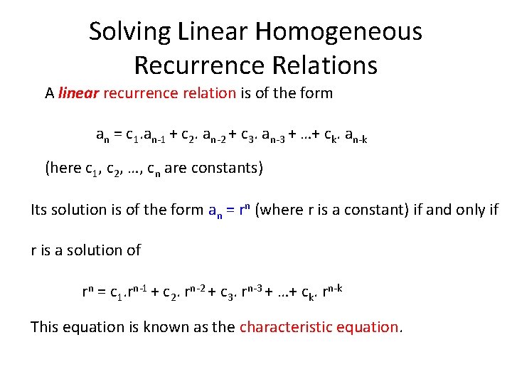 Solving Linear Homogeneous Recurrence Relations A linear recurrence relation is of the form an