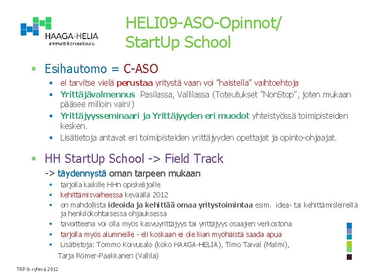 HELI 09 -ASO-Opinnot/ Start. Up School § Esihautomo = C-ASO § ei tarvitse vielä