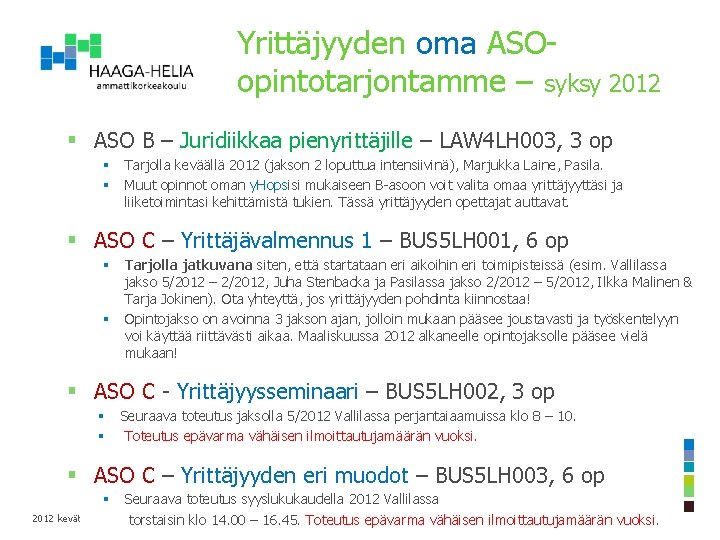 Yrittäjyyden oma ASOopintotarjontamme – syksy 2012 § ASO B – Juridiikkaa pienyrittäjille – LAW