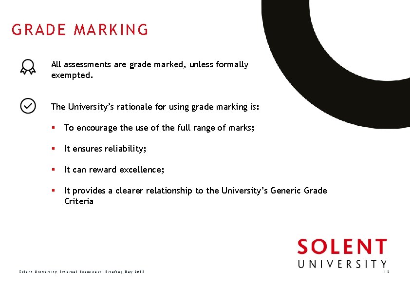 GRADE MARKING All assessments are grade marked, unless formally exempted. The University’s rationale for