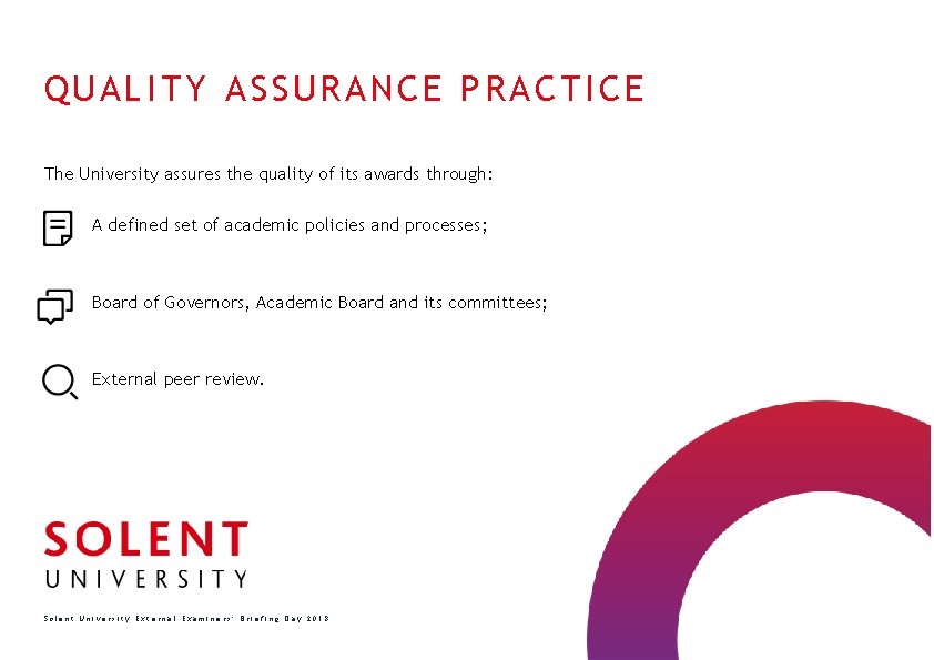 QUALITY ASSURANCE PRACTICE The University assures the quality of its awards through: A defined