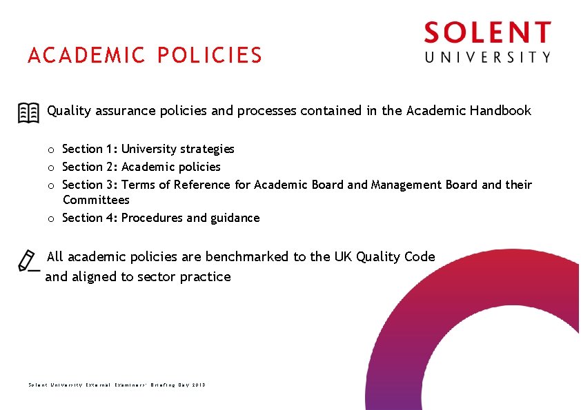 ACADEMIC POLICIES Quality assurance policies and processes contained in the Academic Handbook o Section