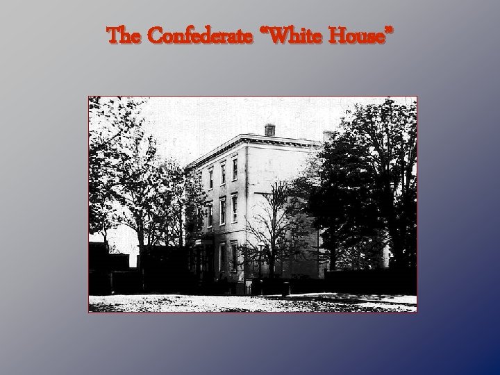 The Confederate “White House” 