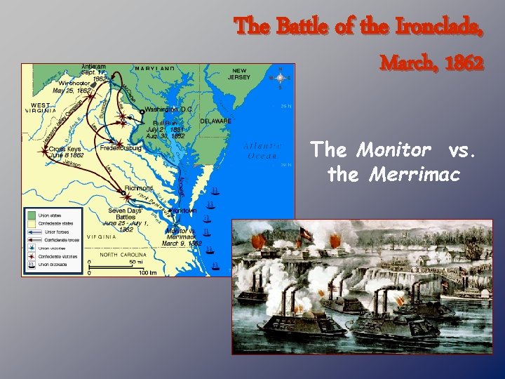 The Battle of the Ironclads, March, 1862 The Monitor vs. the Merrimac 