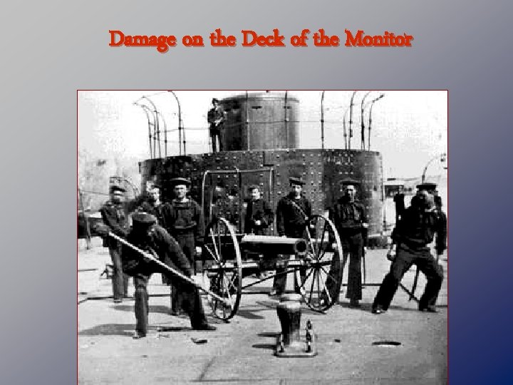 Damage on the Deck of the Monitor 