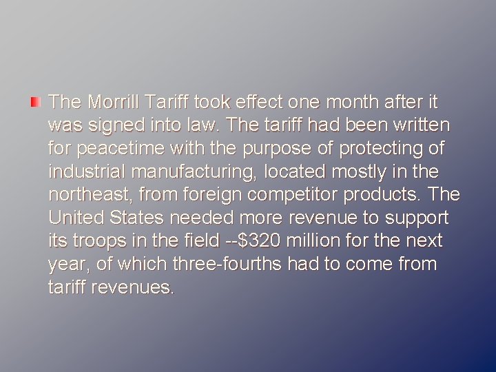 The Morrill Tariff took effect one month after it was signed into law. The