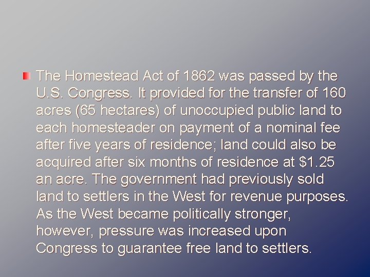 The Homestead Act of 1862 was passed by the U. S. Congress. It provided