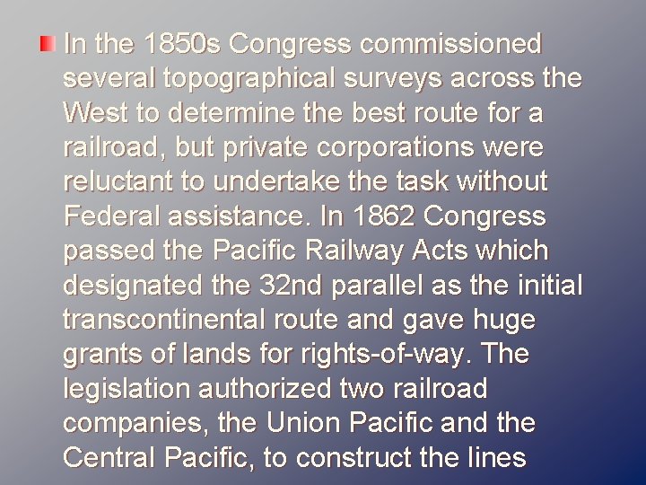 In the 1850 s Congress commissioned several topographical surveys across the West to determine