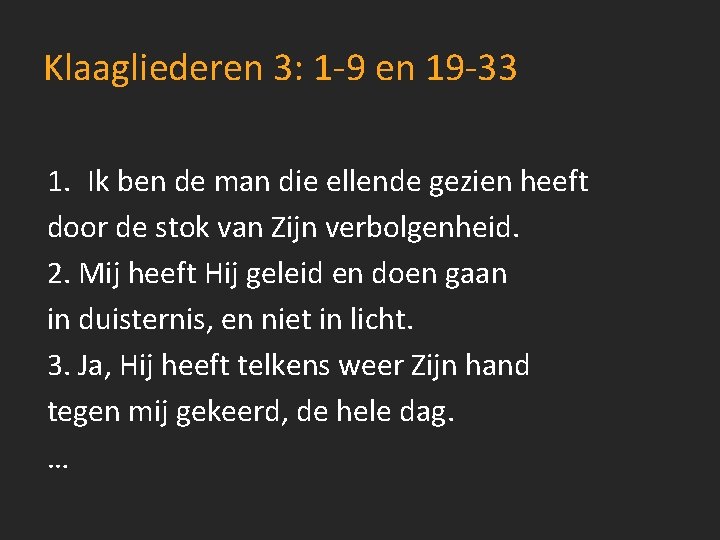 Klaagliederen 3: 1 -9 en 19 -33 1. Ik ben de man die ellende