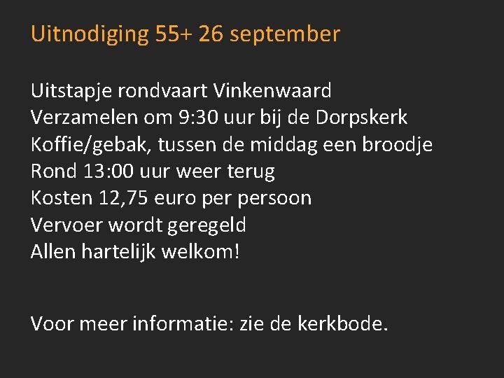 Uitnodiging 55+ 26 september Uitstapje rondvaart Vinkenwaard Verzamelen om 9: 30 uur bij de