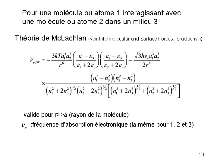 Pour une molécule ou atome 1 interagissant avec une molécule ou atome 2 dans