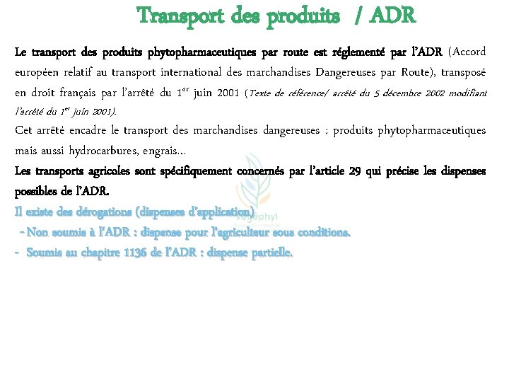 Transport des produits / ADR Le transport des produits phytopharmaceutiques par route est réglementé