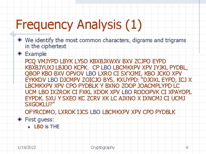 Frequency Analysis (1) We identify the most common characters, digrams and trigrams in the