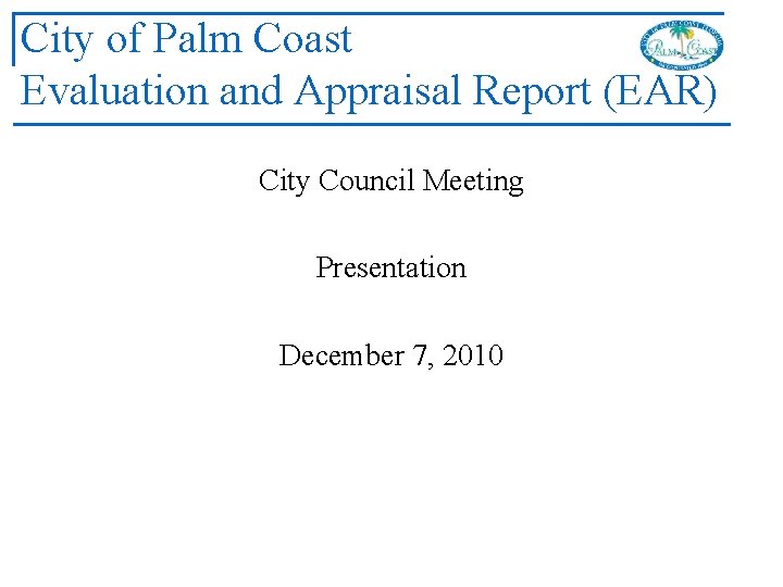 City of Palm Coast Evaluation and Appraisal Report (EAR) City Council Meeting Presentation December