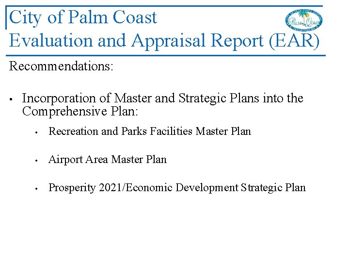 City of Palm Coast Evaluation and Appraisal Report (EAR) Recommendations: • Incorporation of Master