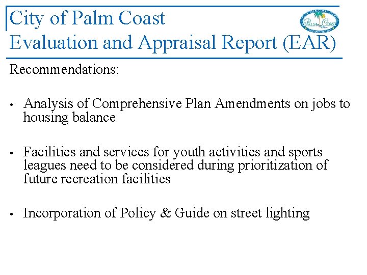 City of Palm Coast Evaluation and Appraisal Report (EAR) Recommendations: • Analysis of Comprehensive