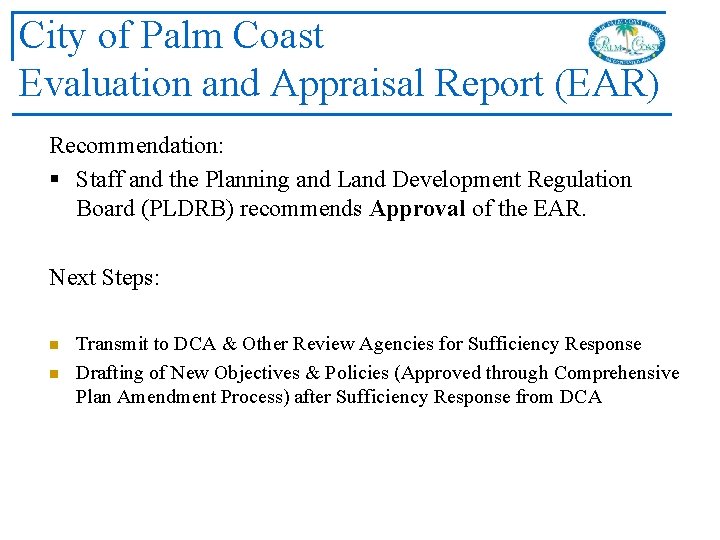 City of Palm Coast Evaluation and Appraisal Report (EAR) Recommendation: § Staff and the