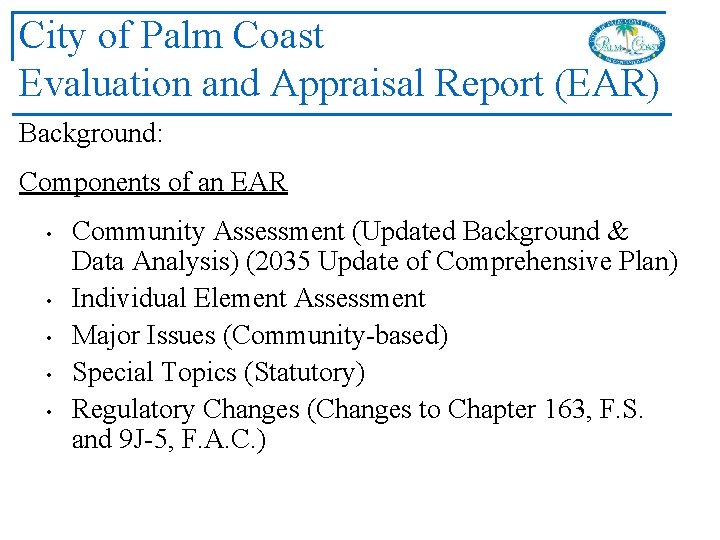 City of Palm Coast Evaluation and Appraisal Report (EAR) Background: Components of an EAR