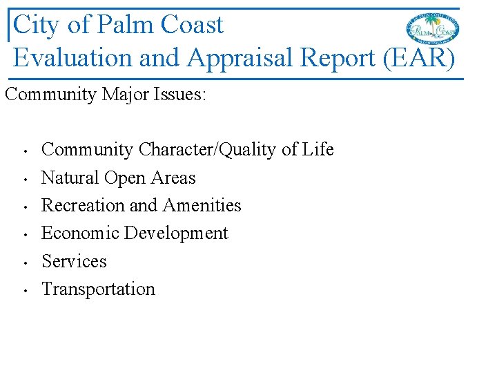 City of Palm Coast Evaluation and Appraisal Report (EAR) Community Major Issues: • •