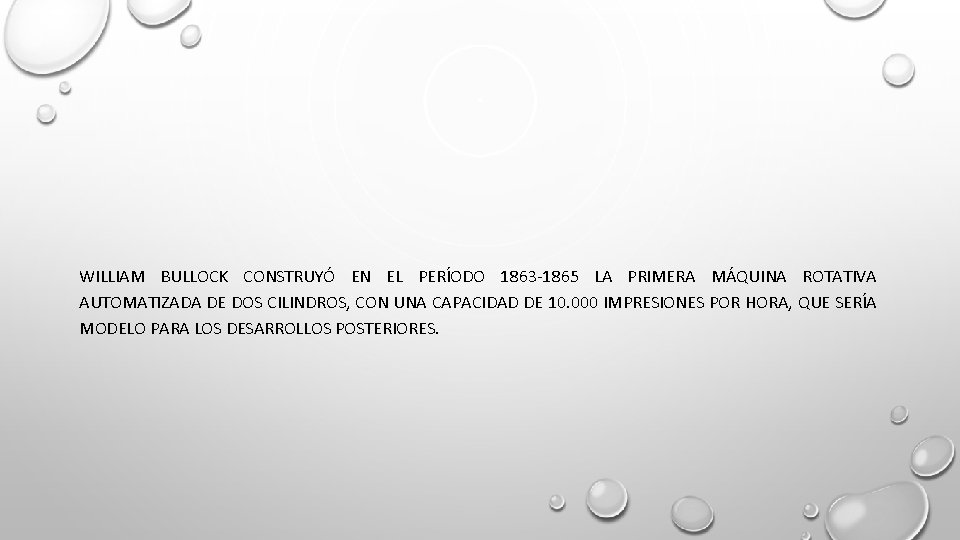 WILLIAM BULLOCK CONSTRUYÓ EN EL PERÍODO 1863 -1865 LA PRIMERA MÁQUINA ROTATIVA AUTOMATIZADA DE