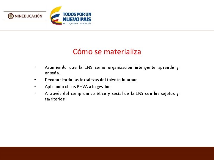 Cómo se materializa • • Asumiendo que la ENS como organización inteligente aprende y