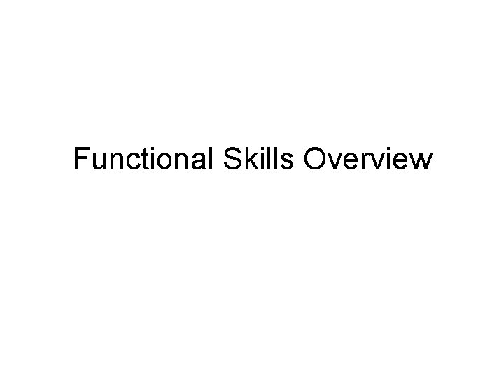 Functional Skills Overview 