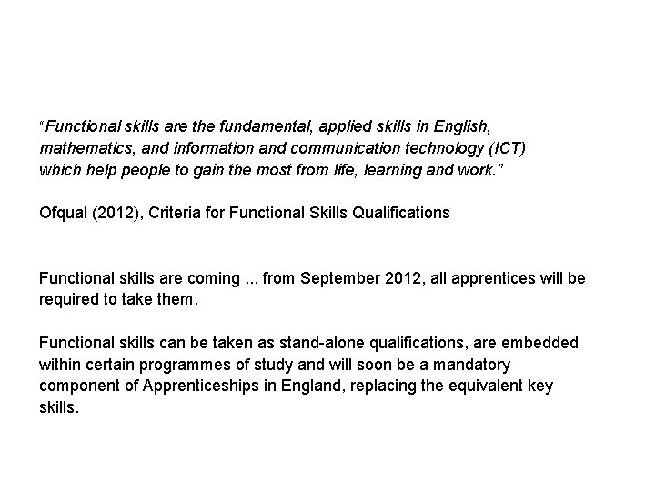 “Functional skills are the fundamental, applied skills in English, mathematics, and information and communication