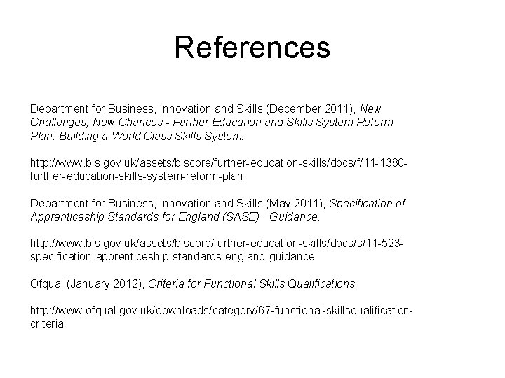 References Department for Business, Innovation and Skills (December 2011), New Challenges, New Chances -