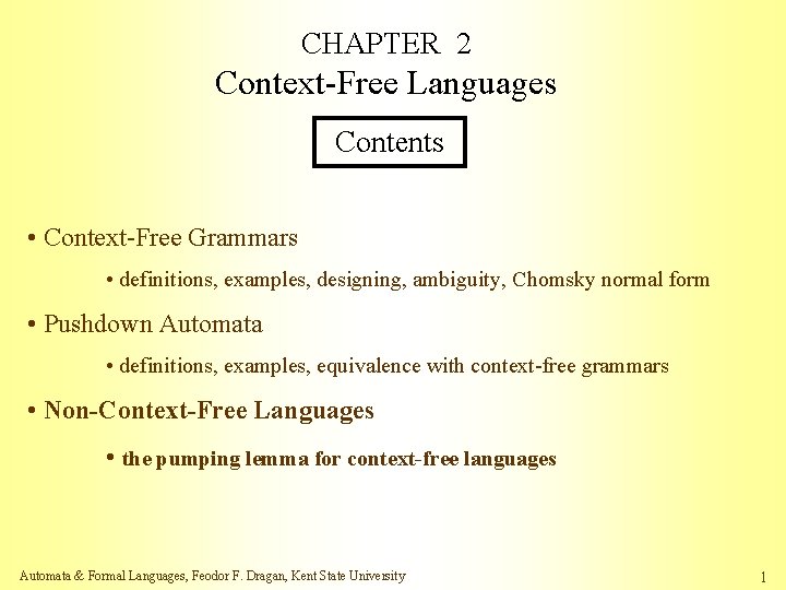 CHAPTER 2 Context-Free Languages Contents • Context-Free Grammars • definitions, examples, designing, ambiguity, Chomsky