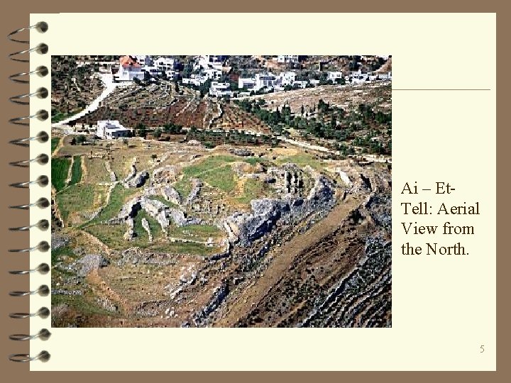 Ai – Et. Tell: Aerial View from the North. 5 Ai – Et. Tell: Aerial View from the North. 5