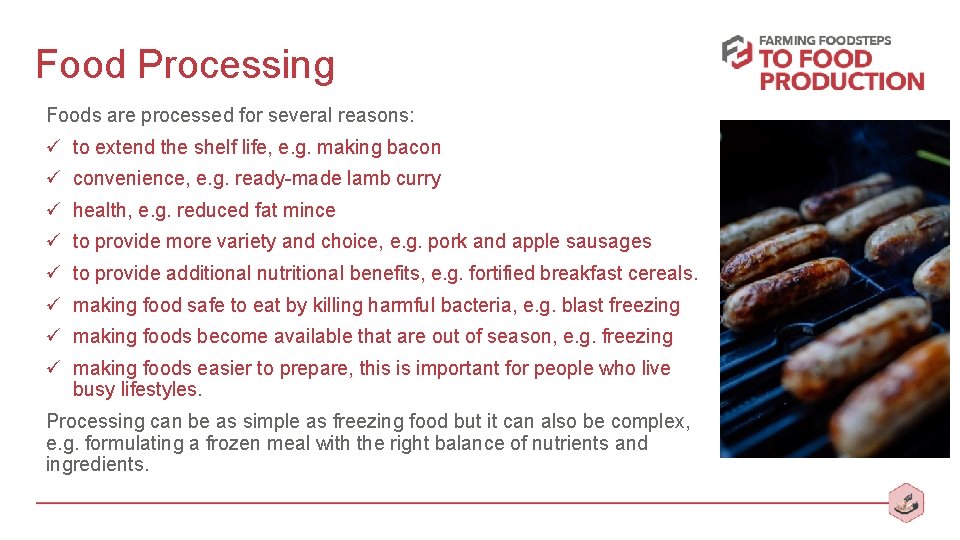 Food Processing Foods are processed for several reasons: ü to extend the shelf life,